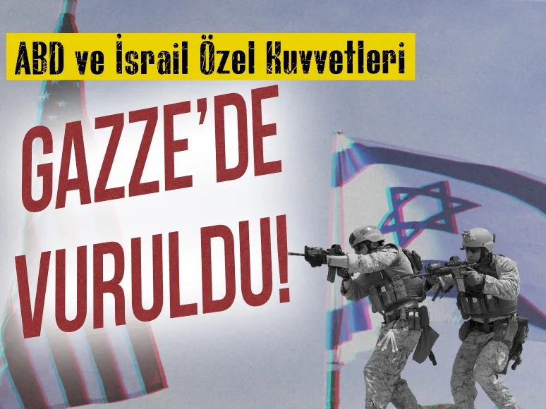 ‘Özel Kuvvetlerimiz Gazze’de vuruldu’