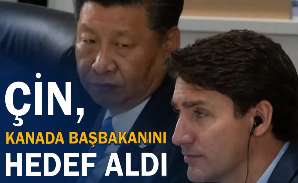 Çin, Kanada Başbakanını hedef aldı