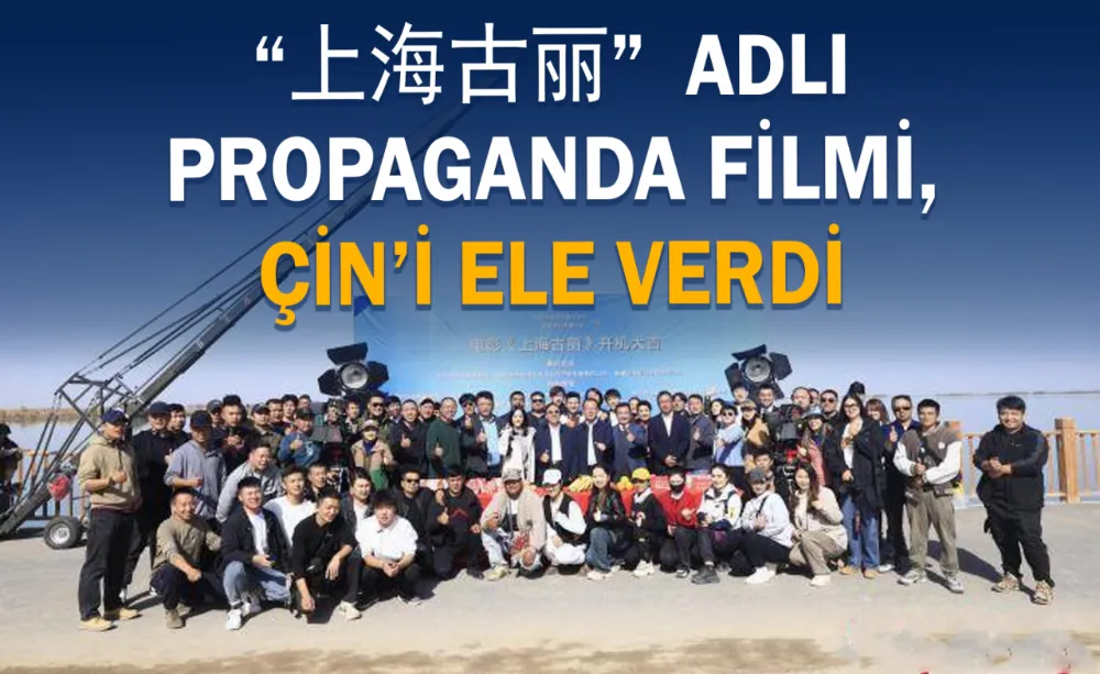 Çin’i “上海古丽” adlı Propaganda Filmi ele verdi
