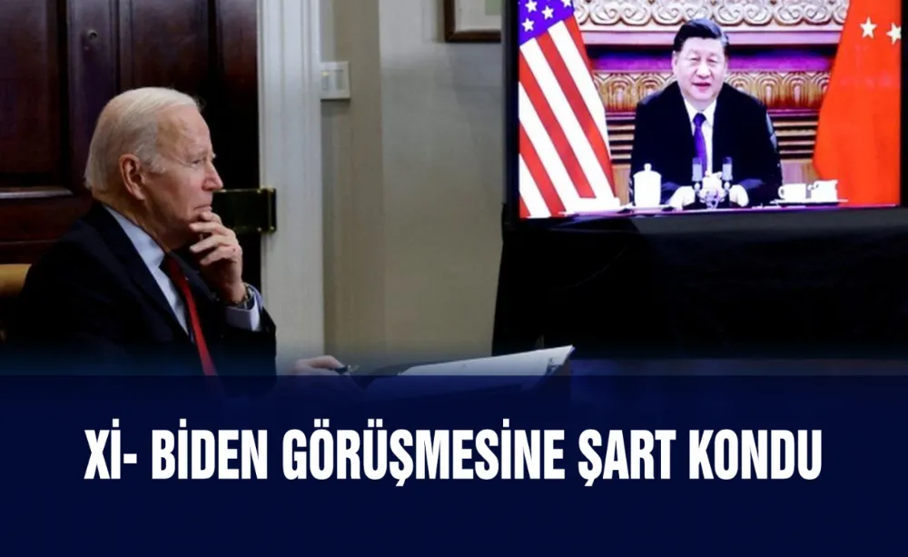 Xi-Biden görüşmesine şart kondu