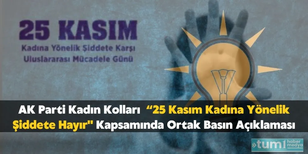 AK Partinin 25 Kasım Kadına yönelik şiddete karşı uluslar arası mücadele günü mesajı