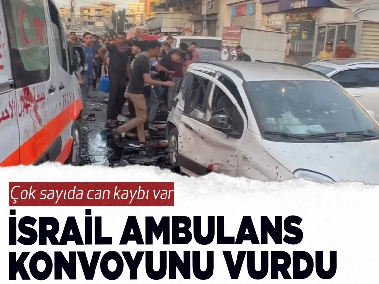 İsrail ambulans konvoyunu vurdu