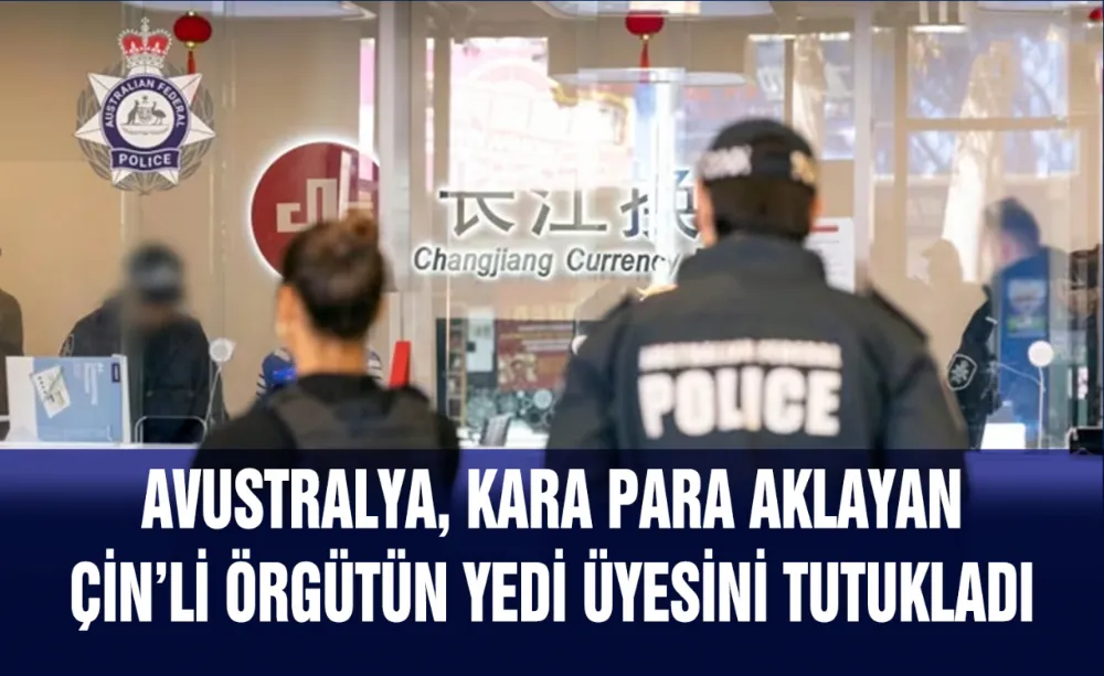 Avustralya, kara para aklayan Çin’li örgütün yedi üyesini tutukladı
