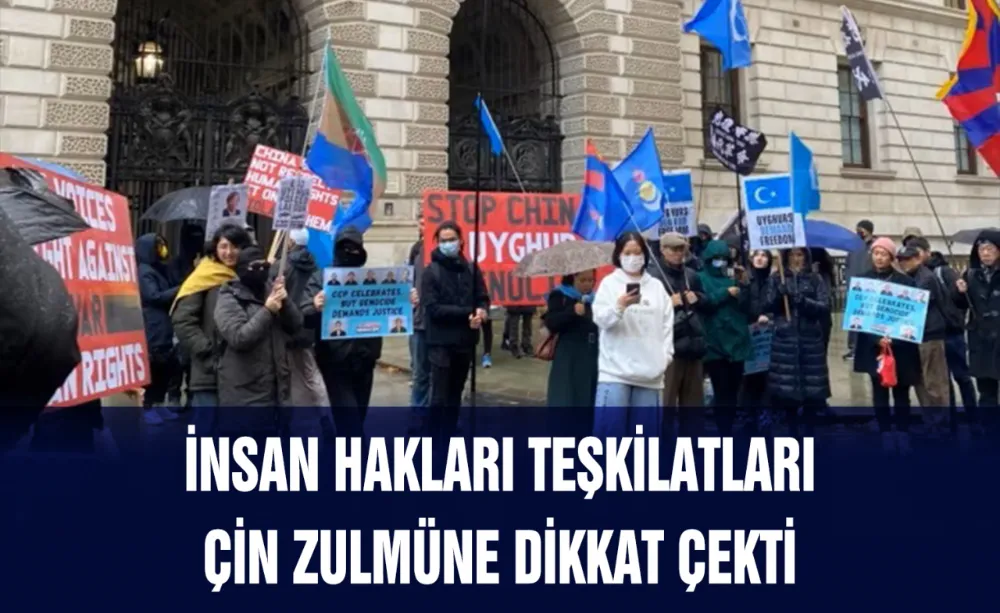 İnsan hakları Teşkilatları Çin zulmüne dikkat çekti