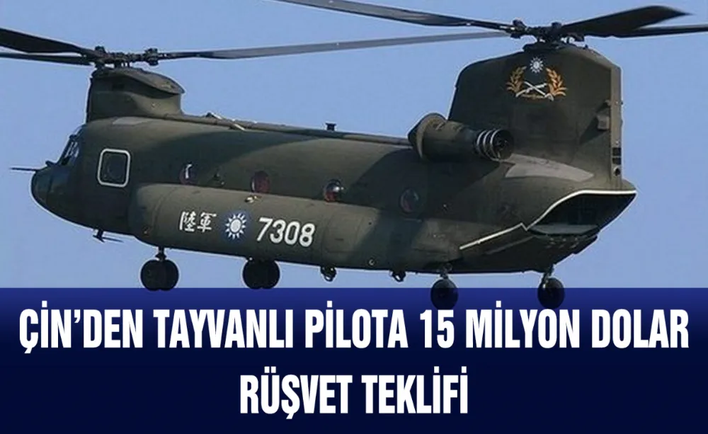 Çin’den Tayvanlı Pilota 15 milyon dolar rüşvet teklifi
