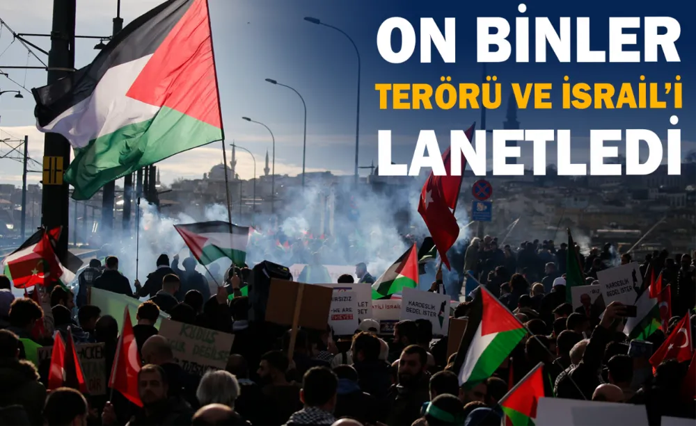 İstanbul ve Ankara’da on binler terörü ve İsrail’i lanetledi