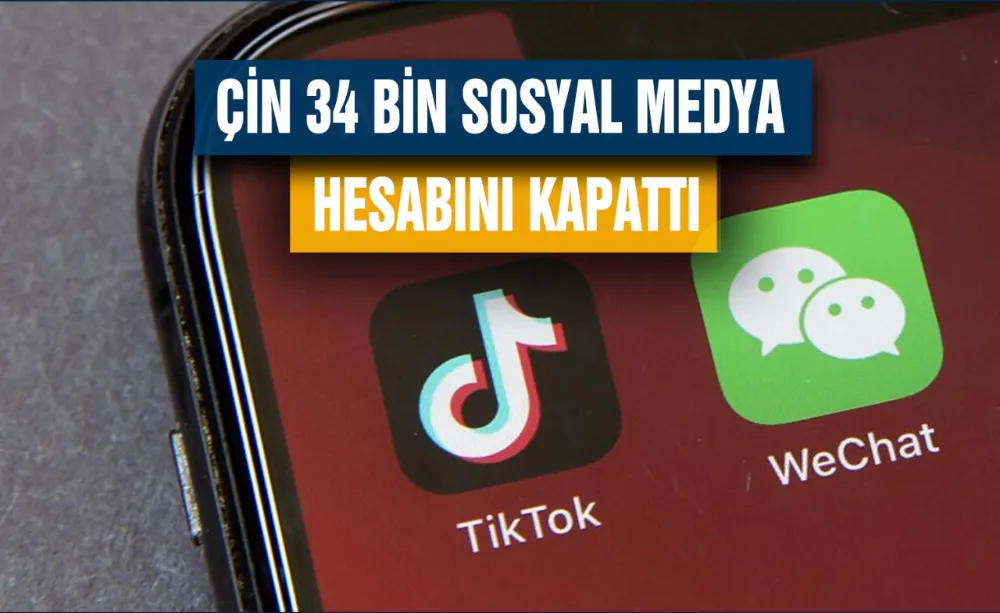 Çin 34 bin sosyal medya hesabını kapattı