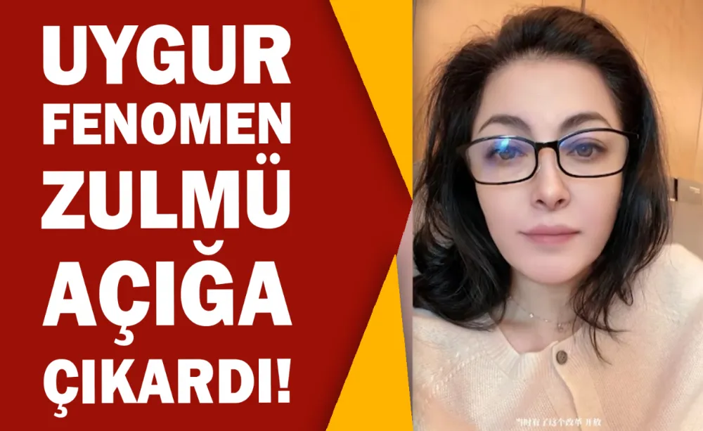 Uygur Fenomen Zulmü açığa çıkardı!