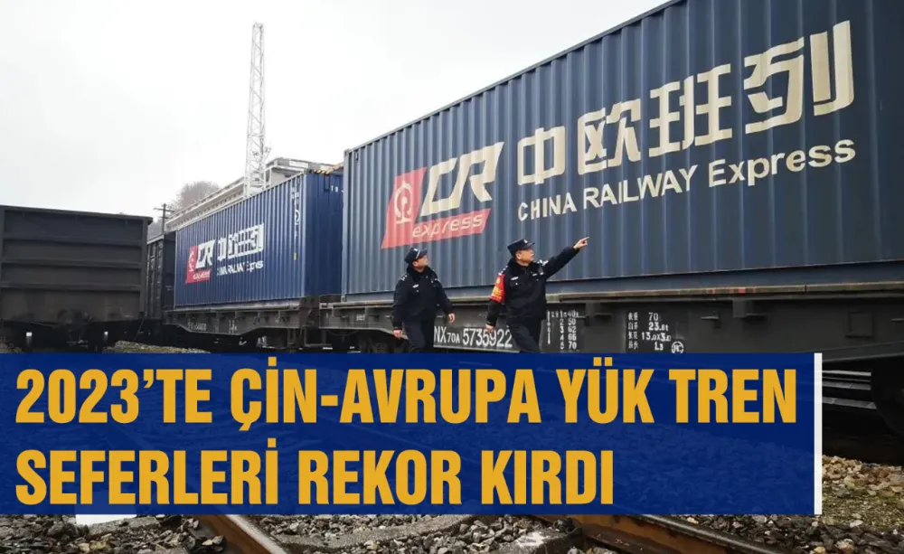 2023’te Çin-Avrupa yük tren seferleri rekor kırdı