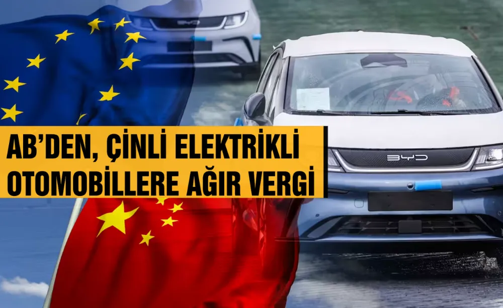 AB’den, Çinli elektrikli otomobillere ağır vergi
