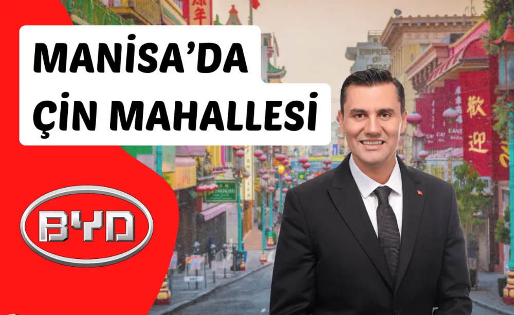 Manisa’ya Çin mahallesi kuruluyor!