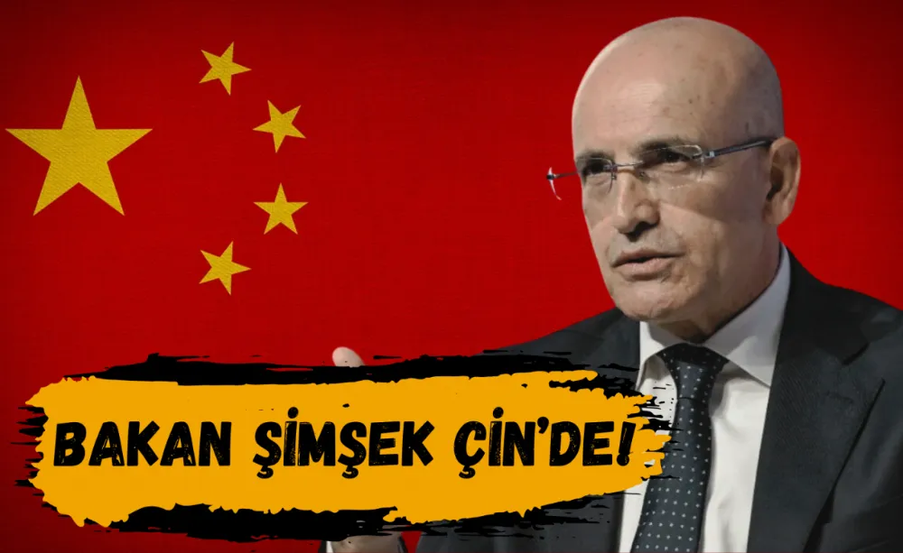 Bakanı Şimşek Çin