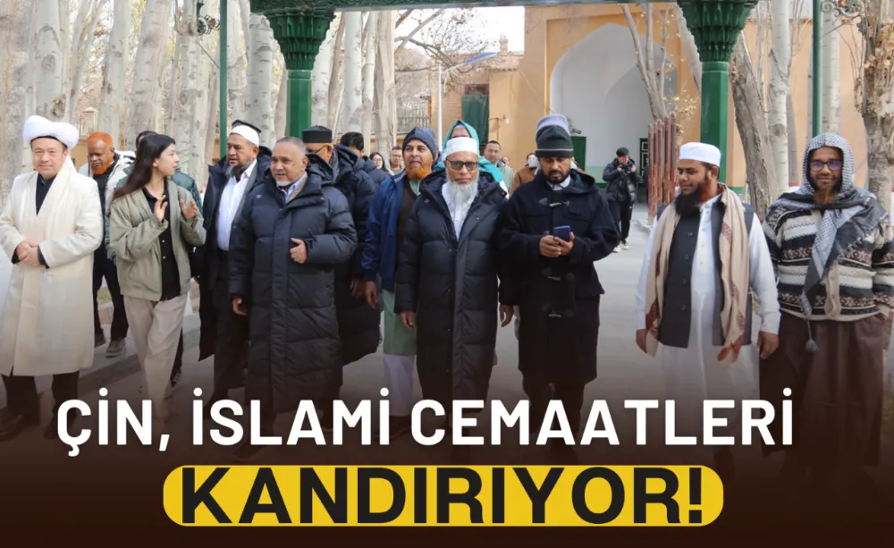 Çin, İslami Cemaatleri Kandırıyor!