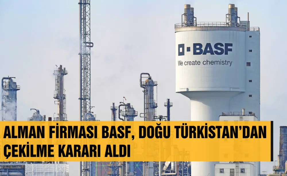 Alman firması BASF, Doğu Türkistan’dan çekilme kararı aldı