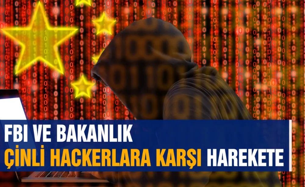 FBI ve Bakanlık Çinli hackerlara karşı harekete geçti