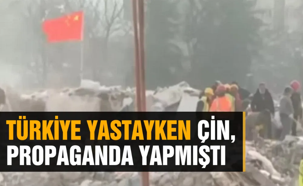Türkiye yastayken Çin, propaganda yapmıştı