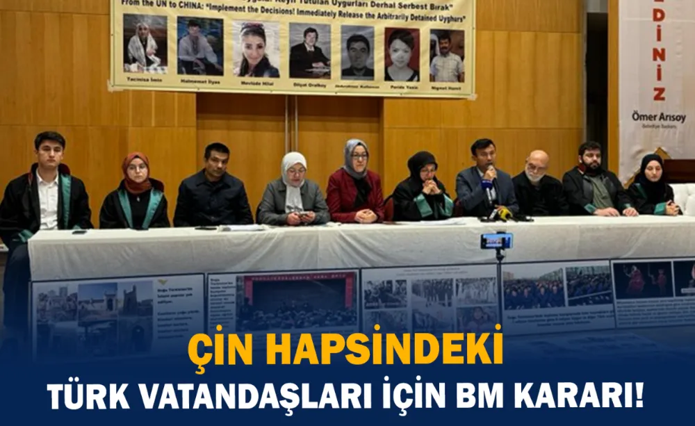 Çin hapsindeki Türk vatandaşları için BM kararı!