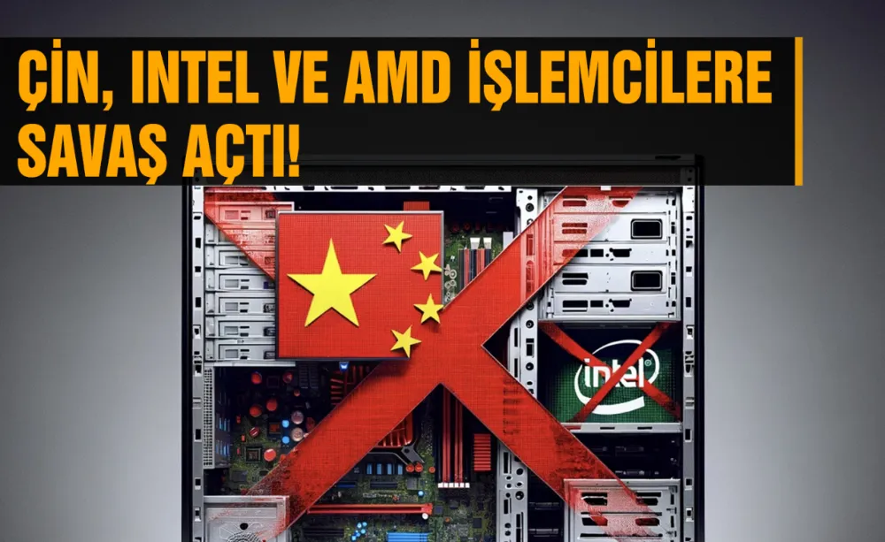 Çin, Intel ve AMD işlemcilere savaş açtı!