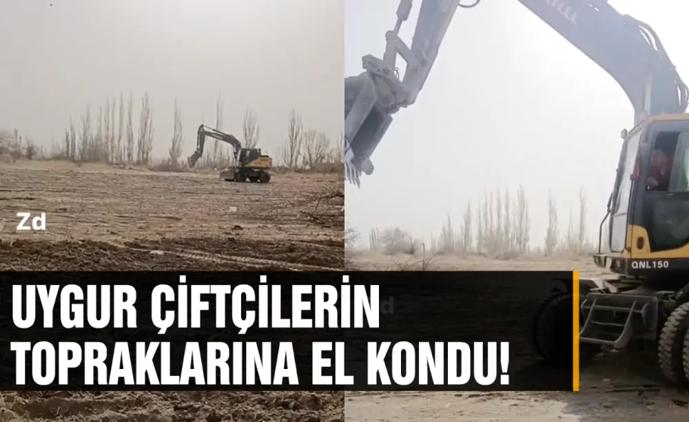 Uygur Çiftçilerin Topraklarına el kondu!