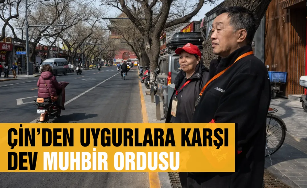 Çin’den Uygurlara karşı dev muhbir ordusu