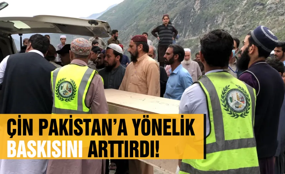 Çin Pakistan’a yönelik baskısını arttırdı!