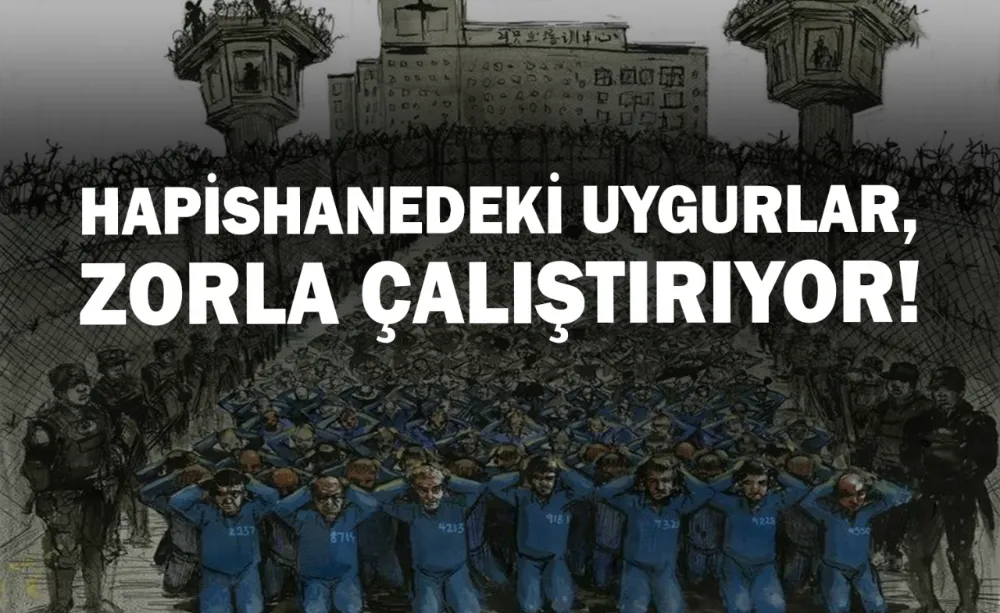 Hapishanedeki Uygurlar, Zorla Çalıştırıyor!