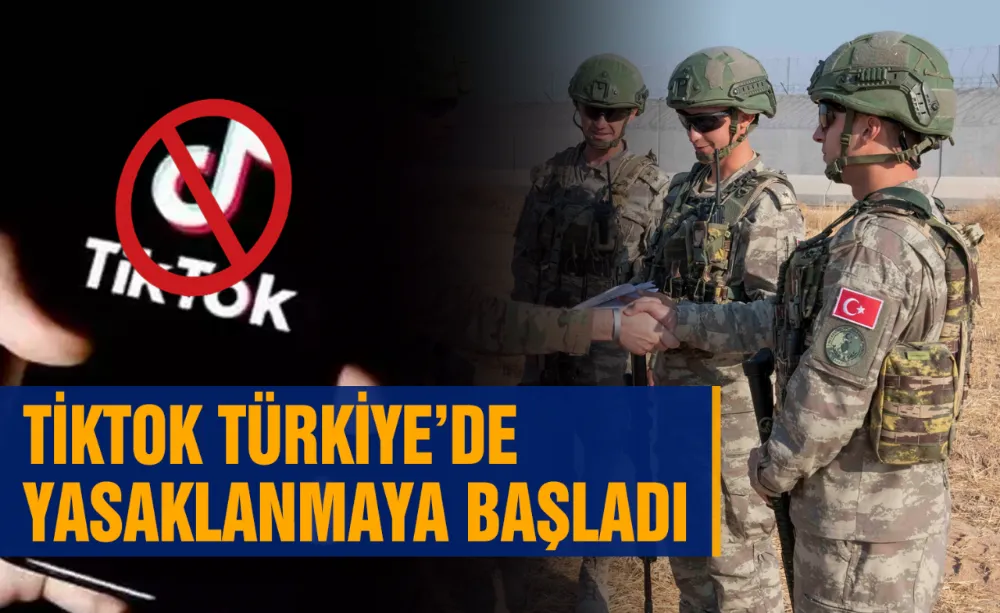TikTok Türkiye’de yasaklanmaya başladı