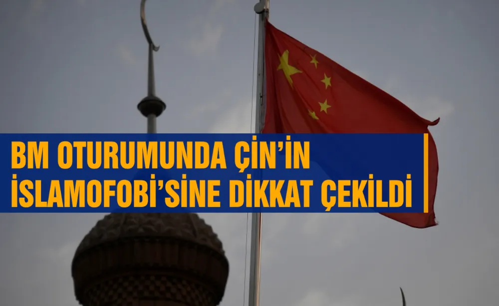 BM Oturumunda Çin’in İslamofobi’sine dikkat çekildi