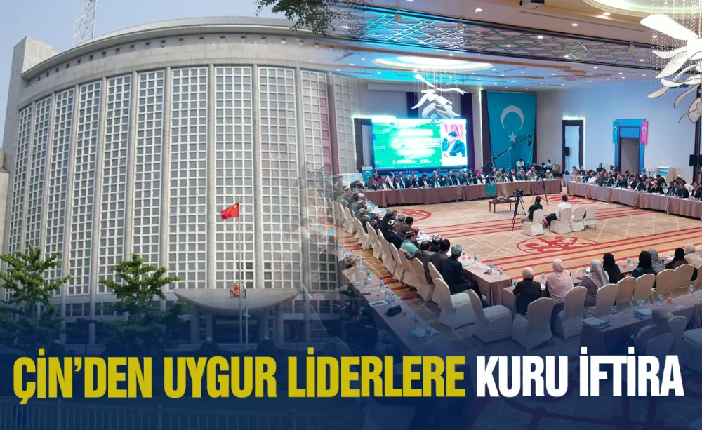 Çin’den Uygur Liderlere kuru iftira