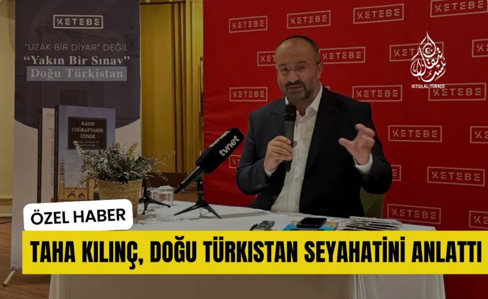 Taha Kılınç, Doğu Türkistan seyahatini anlattı