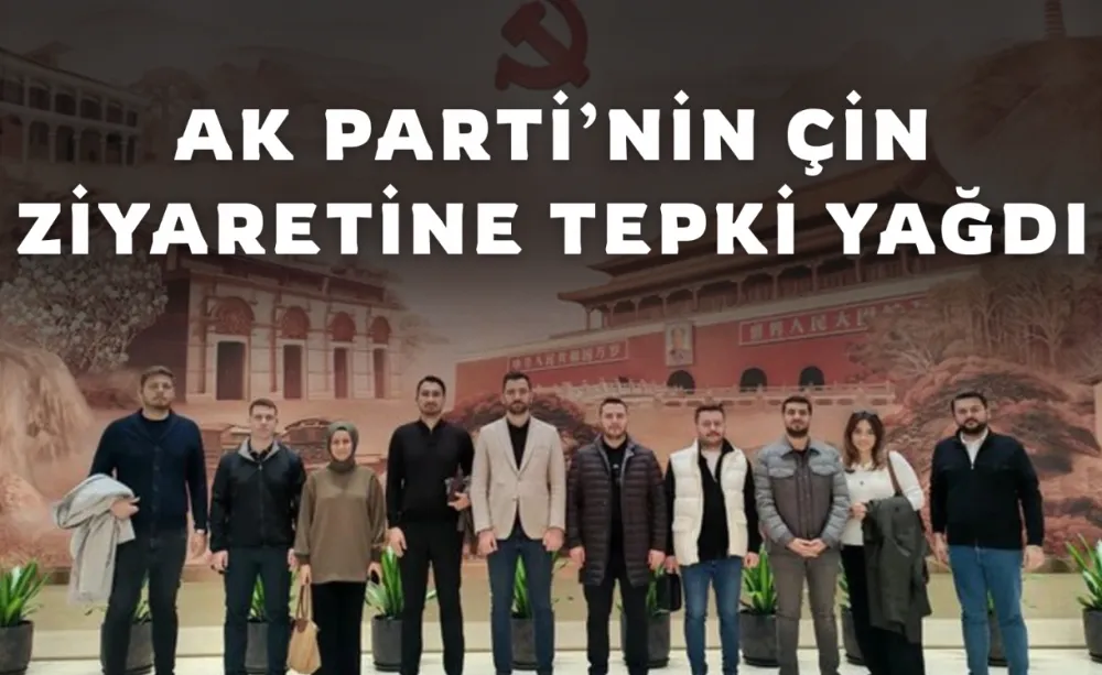AK Parti Gençlik Kollarının Çin ziyaretine tepki yağdı
