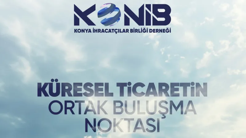 Konya İhracatçılar Birliği Derneği 2025’i değerlendirdi: Yeni yılda daha güçlü hedefler