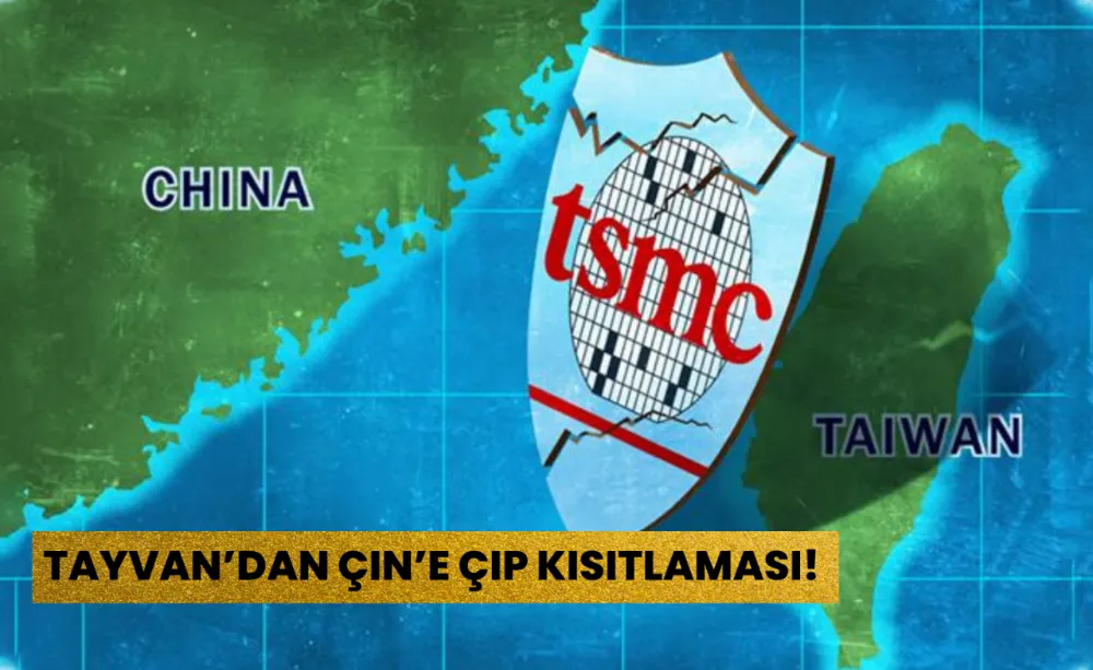Tayvan’dan Çin’e Çip Kısıtlaması!
