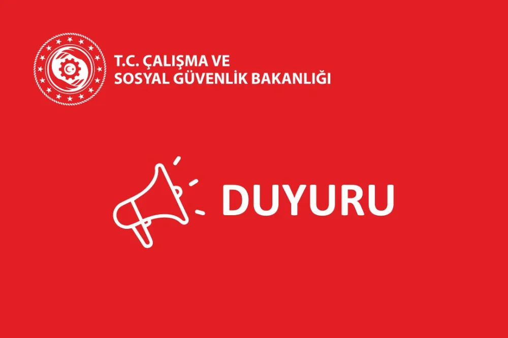 T.C. Sosyal Güvenlik Bakanlığı’na Duyuru