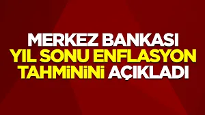 Merkez Bankası 2025 yıl sonu enflasyon tahminini açıkladı