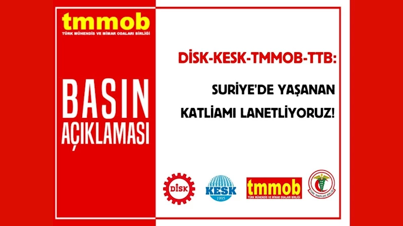 DİSK, KESK, TMMOB ve TTB’den ortak açıklama: 