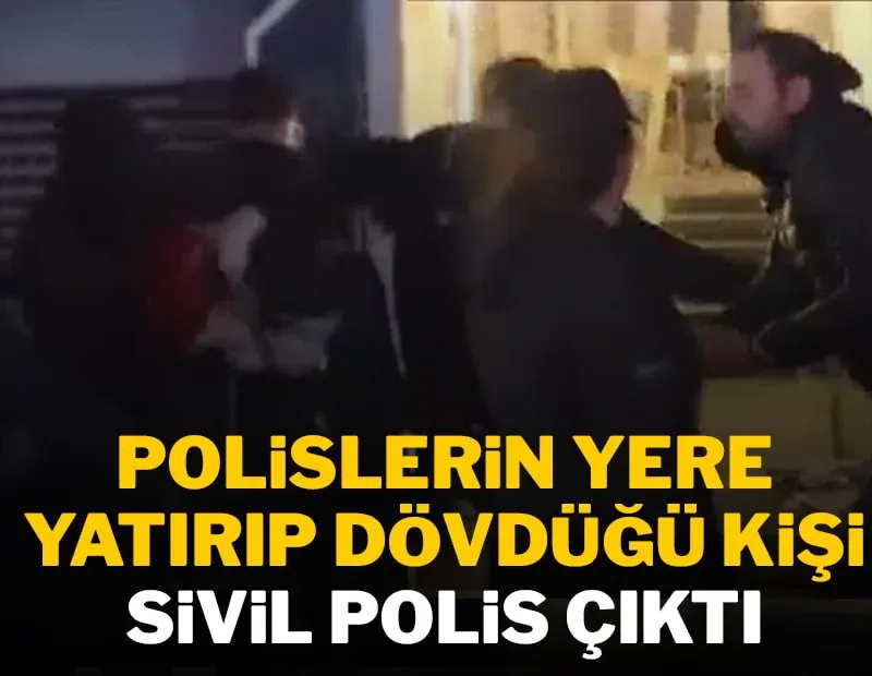 Polislerin yere yatırıp şiddet uyguladığı kişi sivil polis çıktı!