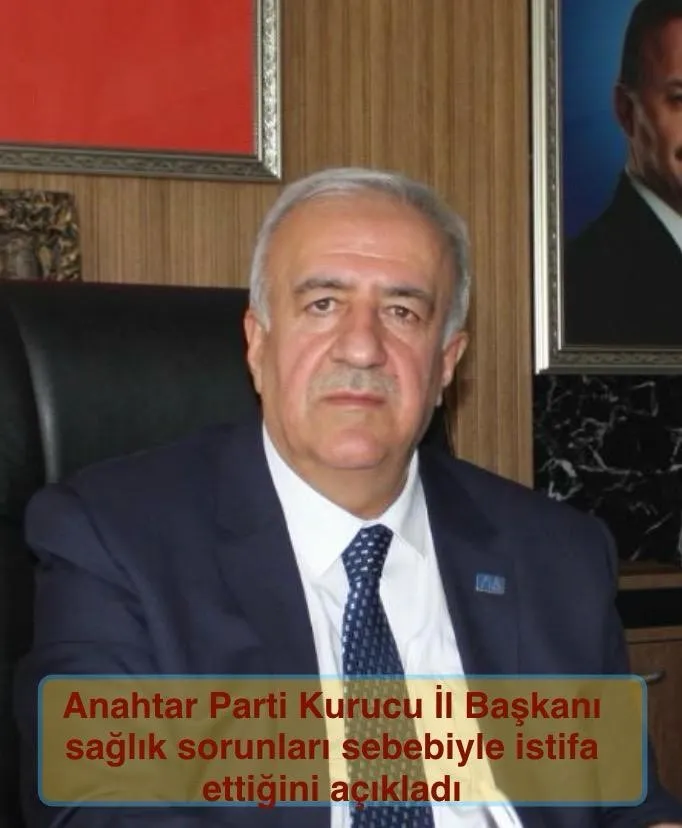 Anahtar Parti Erzurum Kurucu İl Başkanı Mensur Durmuş Sağlık Nedeniyle İstifa Etti