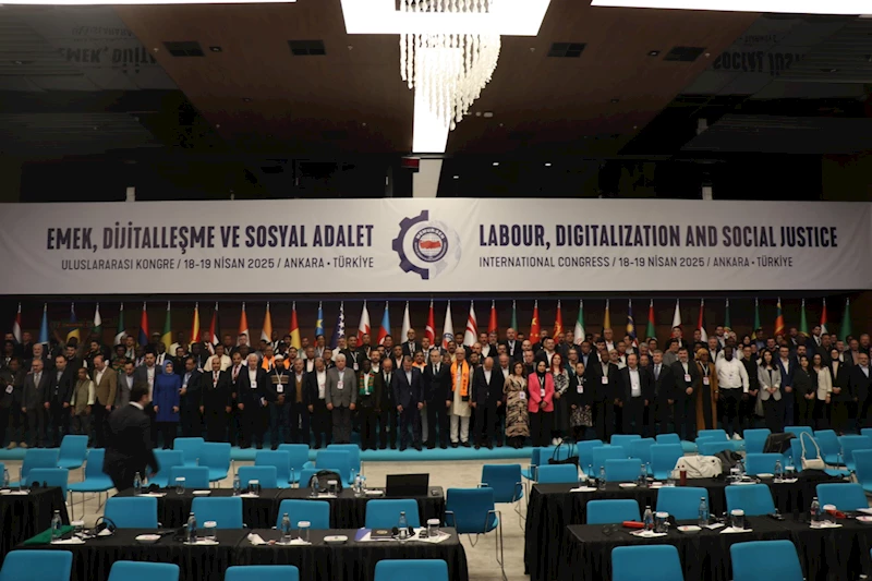 Emek, Dijitalleşme ve Sosyal Adalet Uluslararası Kongresi Ankara’da gerçekleştirildi