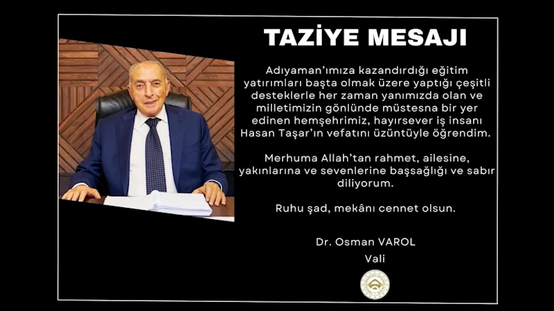 Vali Varol’dan hayırsever iş insanı Hasan Taşar için taziye mesaj 