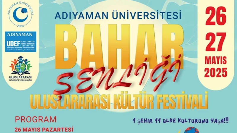 Adıyaman Üniversitesi’nden kültürlerarası buluşma: Bahar Şenliği 26-27 Mayıs’ta başlıyor 