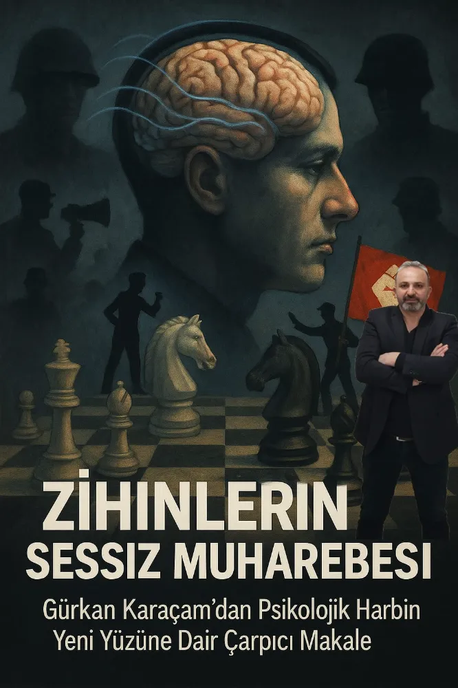 Zihinlerin Sessiz Muharebesi: Gürkan Karaçam’dan Psikolojik Harbin Yeni Yüzüne Dair Çarpıcı Makale