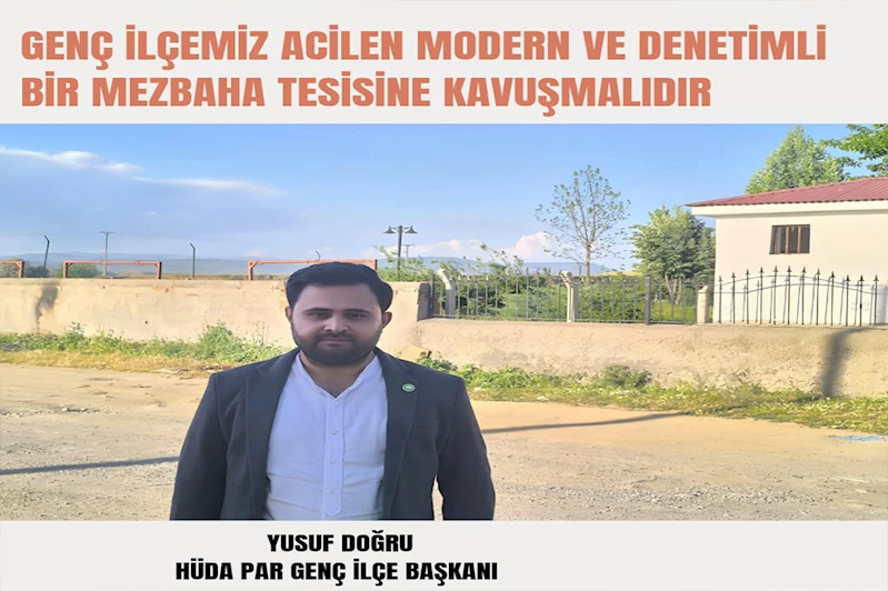 HÜDA PAR Genç İlçe Başkanı Yusuf Doğru’dan mezbaha çağrısı