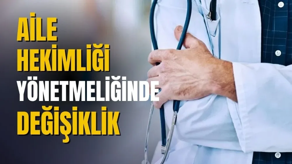 Aile Hekimliği yönetmeliğinde dikkat çeken değişiklikler yürürlüğe girdi