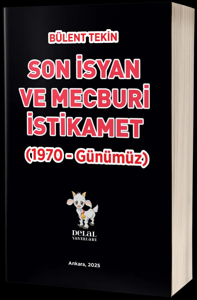  SON İSYAN VE MECBURİ   İSTİKAMET 