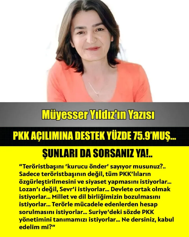 PKK Açılımına Destek Yüzde 75.9’muş… Şunları da Sorsanız Ya!..