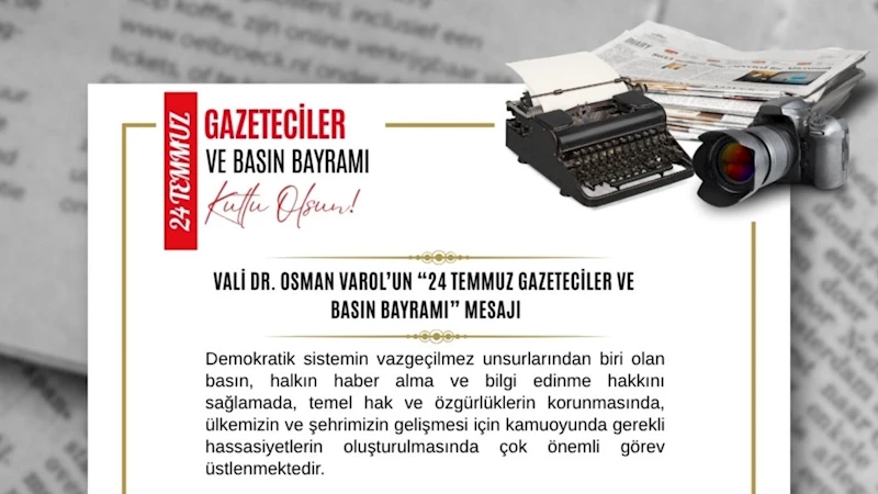 Vali Dr. Varol’dan 24 Temmuz mesajı: ‘Basın, Adıyaman’ın yeniden inşasında önemli rol üstlendi’ 
