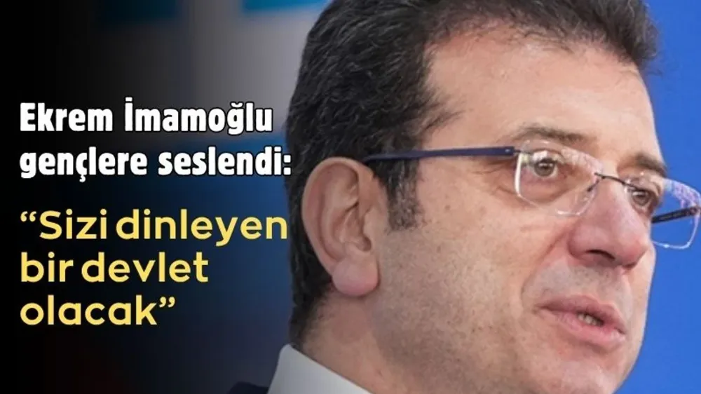 Ekrem İmamoğlu, gençlere seslendi!