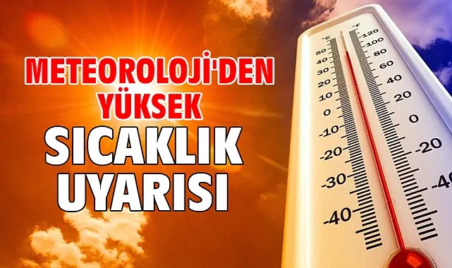 Meteoroloji’den Sıcaklık Uyarısı: Normale Dönüş Başlıyor