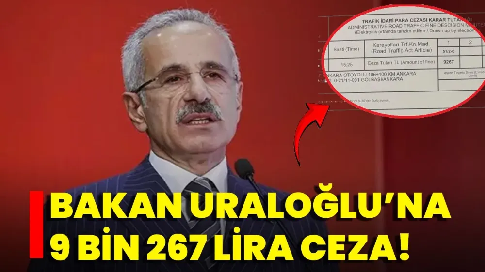 Bakan Uraloğlu’na Radar Cezası